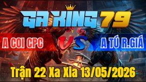 Trận 22 Xa Xia 13/05/2026 - Đỏ dính cựa thấm tang trụ vững đí xanh chạy về nhà