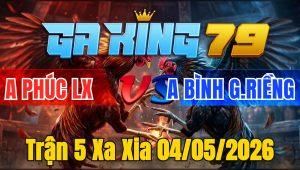 Trận 5 Xa Xia 04/05/2026 - Xanh Nạp Xiết 1 Hơi Đỏ Buông Chạy Nhanh Chóng