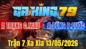 Trận 7 Xa Xia 13/05/2026 - Xanh đâm cựa hiểm thẳng ngực đỏ hết thuốc gục mình